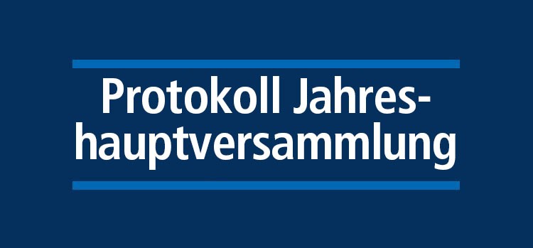 Protokoll der Jahreshauptversammlung